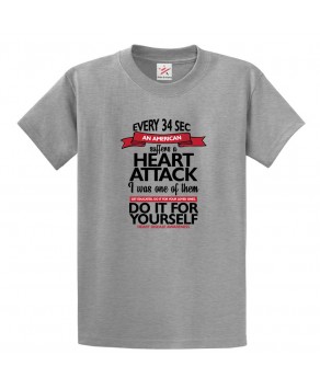 Heart Disease Awareness Every 34 Secs An American Suffers a Heart Attack Unisex Classic Kids and Adults T-Shirt